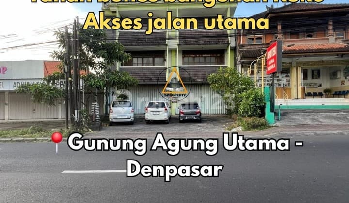 Tanah Bonus 2 Bangunan Ruko Lantai 3 di Jalan Utama Gunung Agung