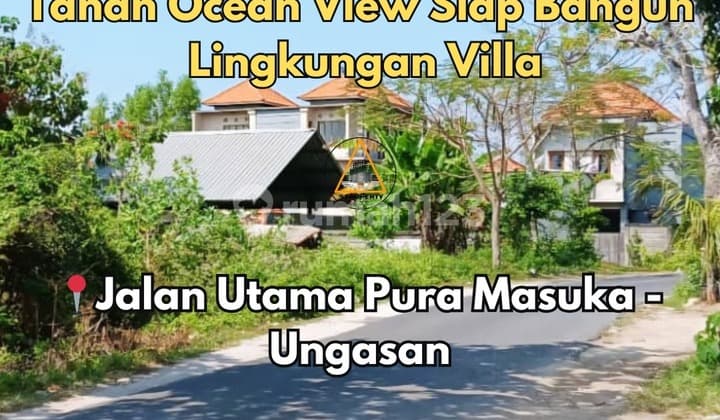 TANAH OCEAN VIEW LOKASI DI JALAN UTAMA PURA MASUKA UNGASAN