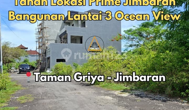 TANAH LOKASI PRIME JIMBARAN LANTAI 3 OCEAN VIEW DI TAMAN GRIYA