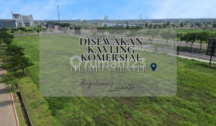 Sewa Kavling Komersil di PIK 2 - Thamrin Center Bisa Bangun Bisnis