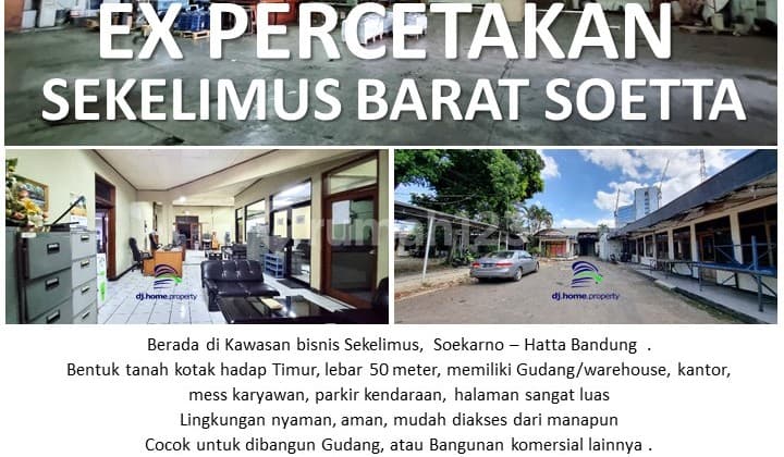 Dijual Tanah Bonus Bangunan Ex Percetakan Sekelimus Barat Tanah Kotak Datar Lebar 50 Meter Lokasi Strategis Tengah Kota Cocok Utk Workshop, Gudang, Sekolah, Pesantren