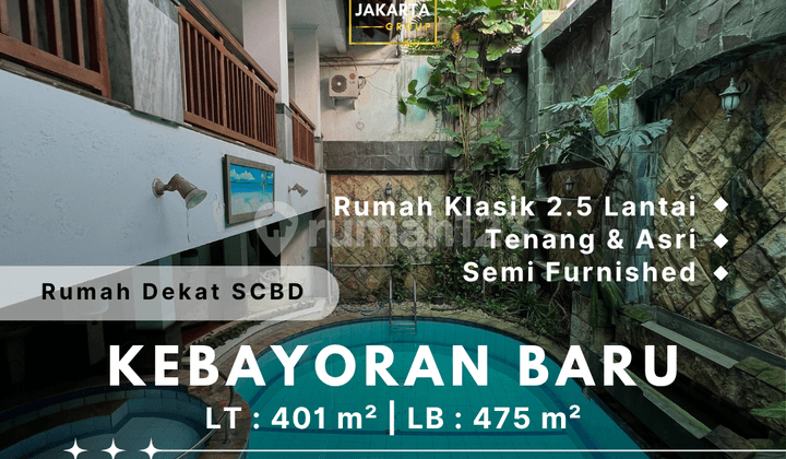 Rumah Nuansa Klasik 2.5 Lantai Semi Furnished, Private Pool, Taman, Garasi & Carport Luas, Dekat SCBD