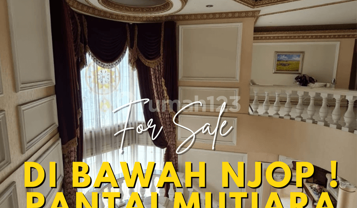 Jual Rumah Mewah Di Pantai Mutiara Pluit Di Bawah Njop