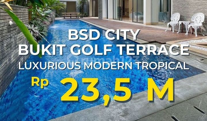 BSD Bukit Golf Terrace Luxurious Modern Tropical Turun Harga