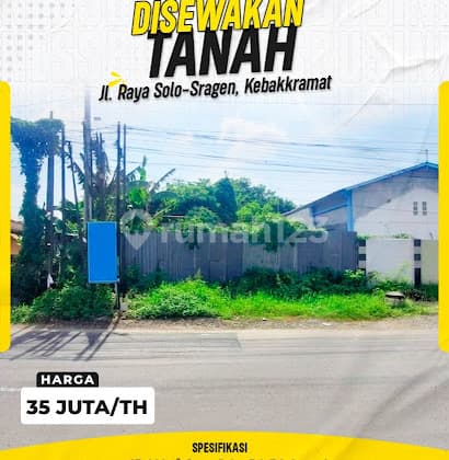 Disewakan Tanah Strategis Mainroad Jl. Raya Solo-Sragen, Selangkah ke Exit Tol Kebakkramat