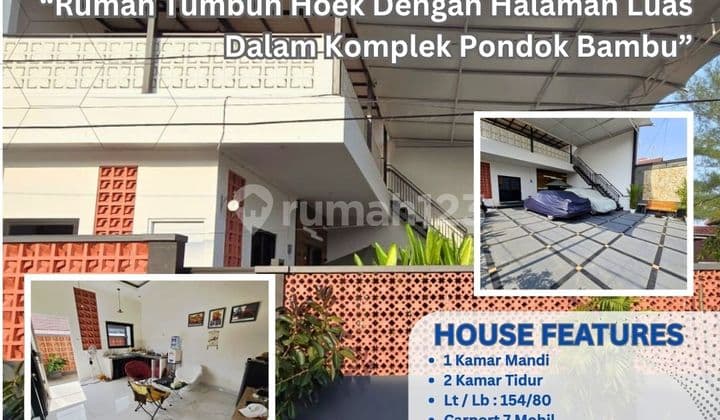 "Rumah Hoek 2 Lantai dengan Halaman Luas di Pondok Bambu - Full Furnished & Siap Huni" S641