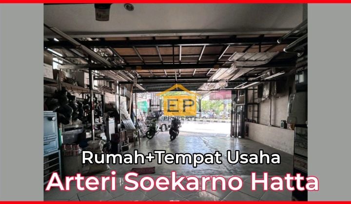 Rumah + Tempat Usaha + Rumah Burung Di Arteri Soekarno Hatta Rumah + Tempat Usaha + Rumah Burung Di Arteri Soekarno Hatta