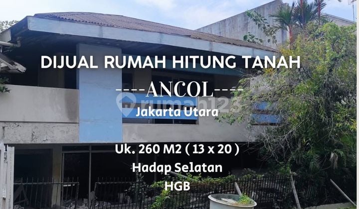 Dijual Rumah Hitung Tanah saja di Ancol, Jakarta Utara Dijual Rumah Hitung Tanah saja di Ancol, Jakarta Utara