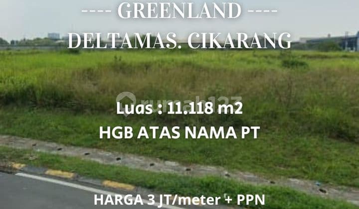Dijual Kavling Industri Luas 11.118 m2 Greenland Deltamas Ciikarang