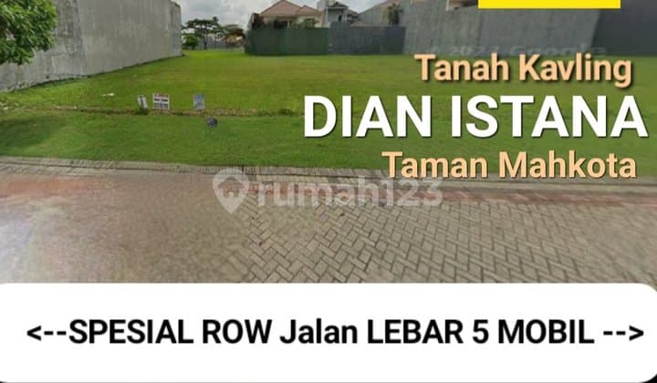 Murah Dijual Tanah Kavling Dian Istana Taman Mahkota - Spesial Row Jalan Lebar 5 Mobil Luas