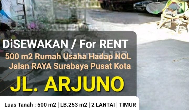 Disewakan 500 M2 Rumah Usaha Nol Jalan Raya Arjuno - Sawahan.- Surabaya Pusat Kota - Parkiran Luas Cocok Buat Segala Usaha , Resto, Cafe, Warkop, Minimarket, Ekspedisi, Showroom,. Bengkel, Workshop Dll