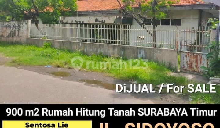 Dijual 900 M2 Rumah Hitung Tanah Jalan Sidoyoso - Simokerto - Surabaya Timur Dekat Raya Kenjeran, Sidotopo Wetan