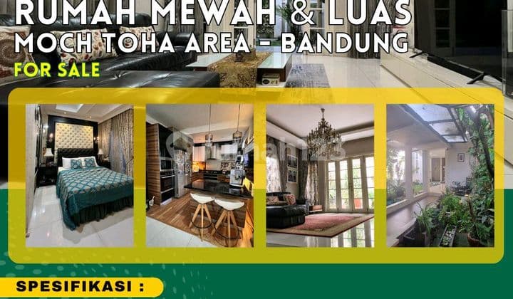 Jual Rumah Mewah dan Lux Sekitaran Moch Toha Bandung