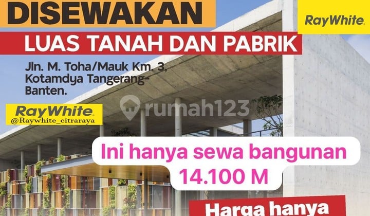 Sewa Pabrik atau Bangunan seluas 14100 m Bebas Banjir di Mauk Tgr