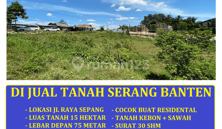 di Jual Tanah 15 Hektar di Jl Raya Sepang Taktakan Serang Banten