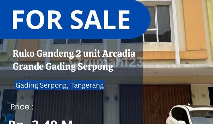 HARGA SPESIAL RUKO GANDENG, 2 Unit ARCADIA GRANDE GADING SERPONG