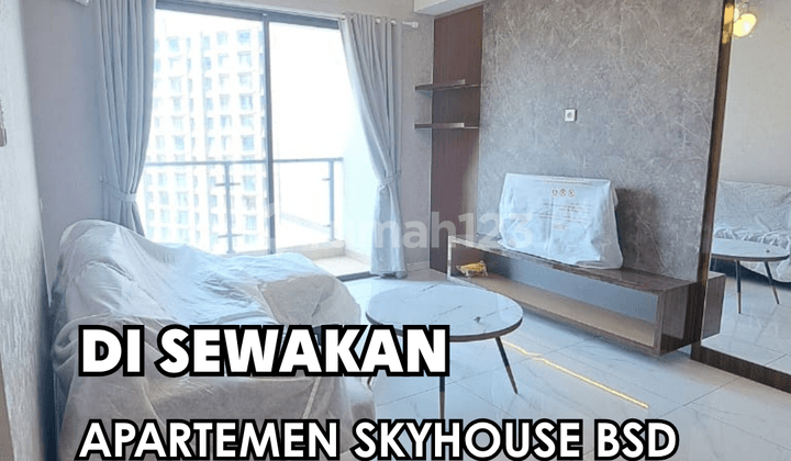DISEWAKAN !!! 3BR APARTEMEN SKYHOUSE BSD FULL FURNISH