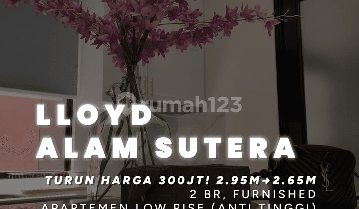 MOST BEAUTIFUL! LLOYD ALAM SUTERA APARTMENT 2 BR FURNISHED TOWER Q MID FLOOR