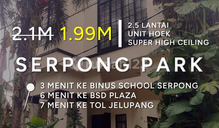 TURUN HARGA! Rumah Hoek 2.5 Lantai Serpong Park, Tropical Modern Minimalis, SUPER HIGH CEILING, Roof Top Garden View 270 Derajat BSD City, Dekat SEKOLAH BINUS SERPONG, BSD PLAZA dan GERBANG TOL JELUPANG