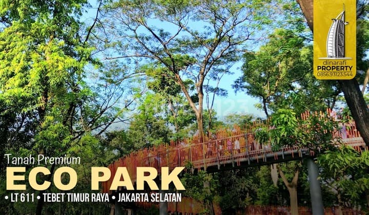 Tanah Premium View ECO PARK Jl. Tebet Timur Raya, Tebet, Jaksel