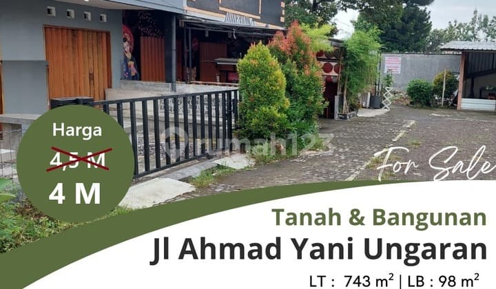 DIJUAL TANAH & BANGUNAN RUANG USAHA JL AHMAD YANI UNGARAN