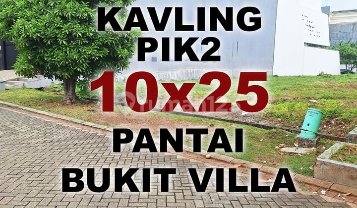 Dijual Kavling PIK2 10x25 . Tanah PIK 2 Pantai Bukit Villa PBV