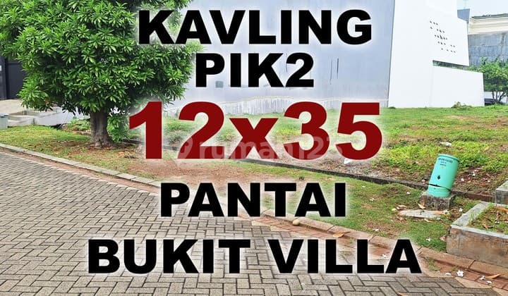 Termurah Kavling PIK2 12x35 . Jual Cepat Tanah PIK 2 Pantai Bukit Villa PBV
