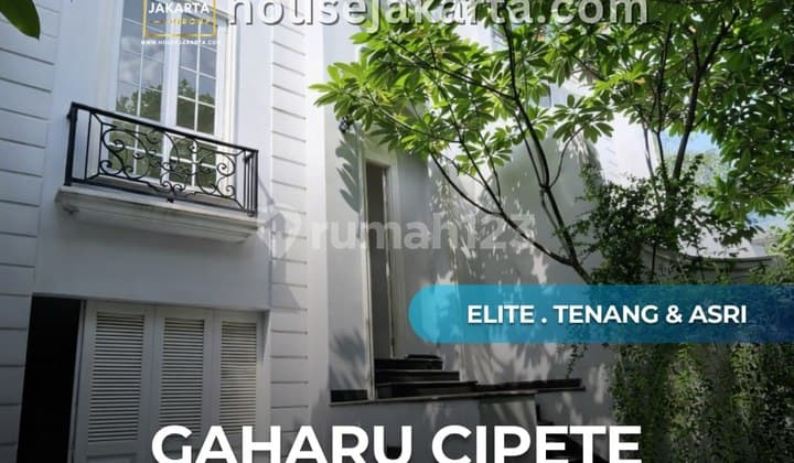 For Sale / For Rent Rumah Gaharu Elite Cipete Lokasi Premium & Strategis, Kawasan Tenang dan Eksklusif