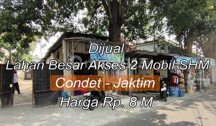 Dijual Lahan Luas Pinggir Jalan plus Rumah di Condet Kramat Jati Jaktim masuk mobil 2 jalur.