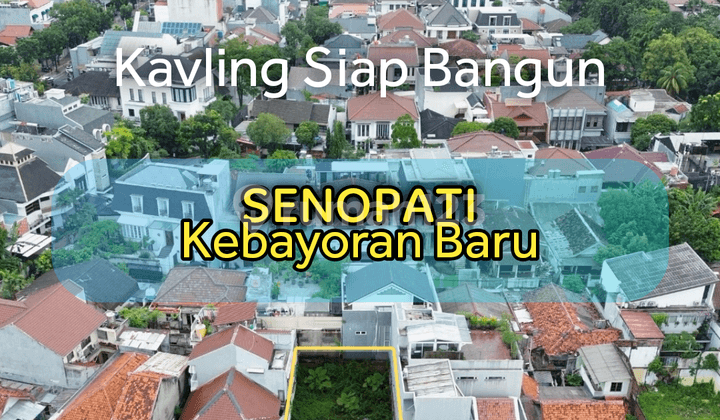 Tanah Kavling Dijual Cepat Senopati Kebayoran Baru Dekat Senayan