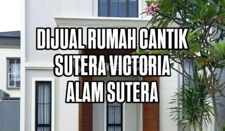 Rumah Cantik Full Furnished Siap Huni Sutera Victoria Alam Sutera Tangerang