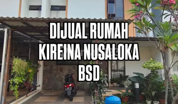 Rumah Murah Rapi Siap Huni Dekat Tol Sekolah Pasar Kireina Park Nusaloka Bsd