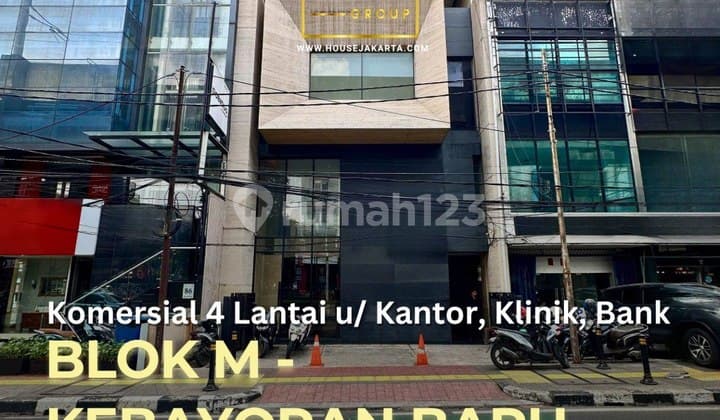 Komersial Blok M Kebayoran Baru 4 Lantai, Bisa Kantor, Bank, Klinik Dekat MRT