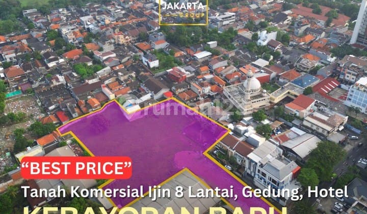 Tanah Komersial Kebayoran Baru ijin 8 Lantai Dijual Murah dibawah Njop