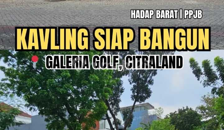 Dijual Tanah Kavling Galeria Golf Citraland Surabaya Barat