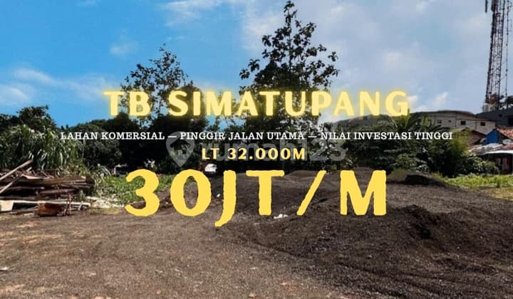 Tanah Komersial Premium Pinggir Jalan Tb Simatupang. High Traffic