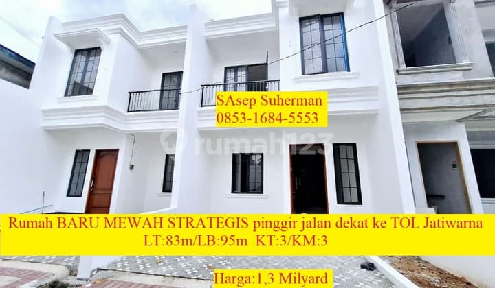Rumah Baru Mewah Strategis Pinggir Jalan Dekat Ke Tol Jatiwarna
