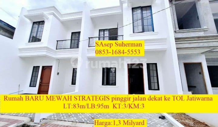 Rumah Baru Mewah Strategis Pinggir Jalan Dekat Ke Tol Jatiwarna