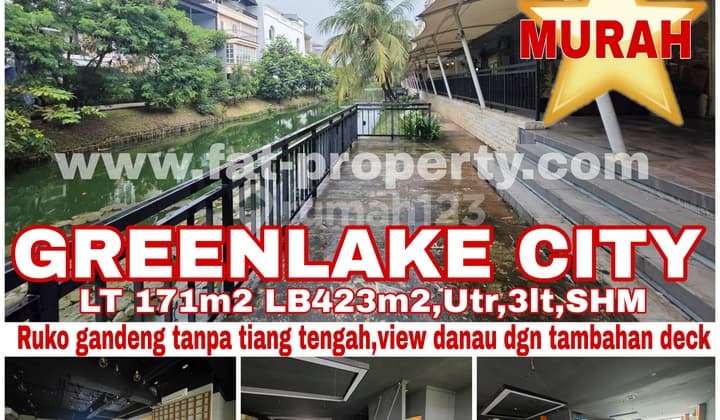 Jarang Ada! View Danau dengan Tambahan Deck! Ruko Gandeng Tanpa Tiang Tengah View Danau di Food City,Greenlake City,Jakbar
