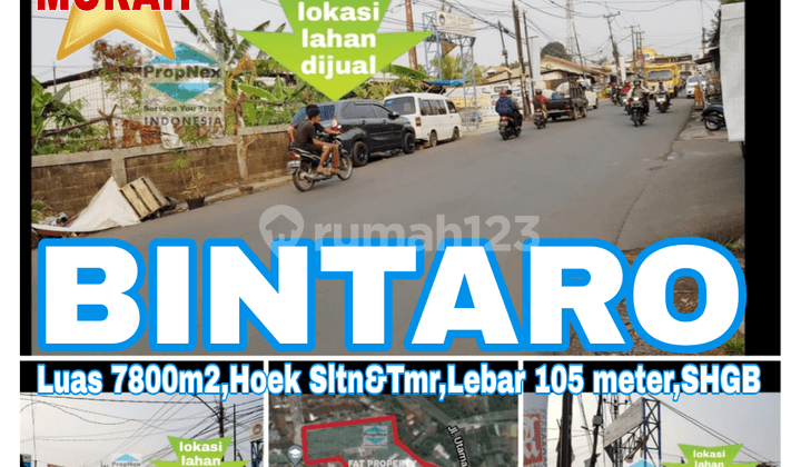 Wow lahan komersil di hoek super strategis di Bintaro! Dijual lahan komersial bagus di Bintaro Jl Ceger Raya (diapit sektor 4 n 9) luas 7,800m2 (sebelah Klinik Karya Husada).