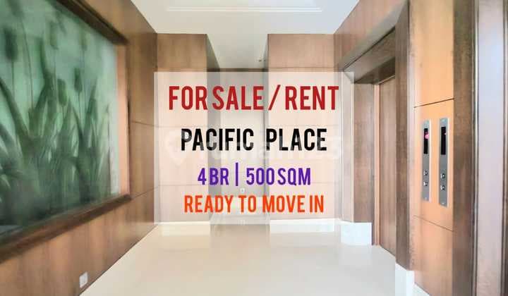 Sewa Cepat Pacific Place Apartemen 4Br 500sqm, Can Furnished/Un