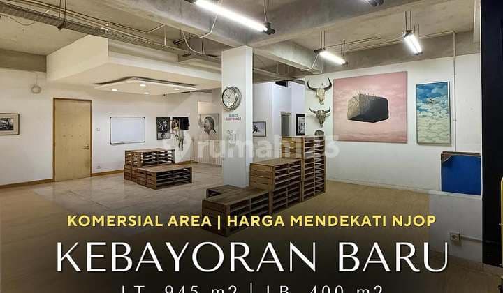 Best Price ! Mepet Njop ! Sisingamangaraja Kebayoran Baru Komersil Area Lokasi Premium