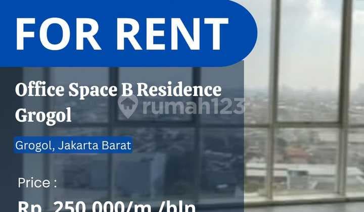 DISEWAKAN Best Office Space Baru di B Residence Grogol JakBar