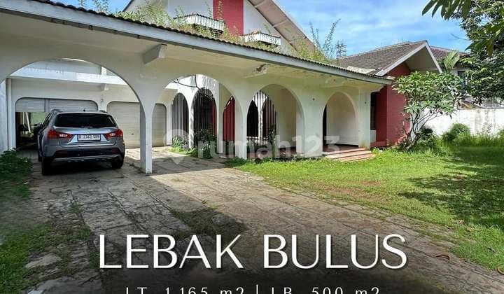 Rumah 1 Lantai Halaman Luas di Lebak Bulus, LT 1165 LB 500